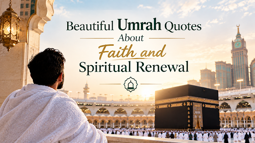 Beautiful Umrah Quotes About Faith and Spiritual Renewal