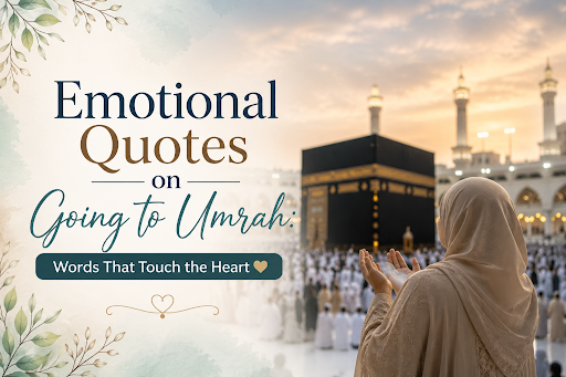 Emotional Quotes on Going to Umrah: Words That Touch the Heart