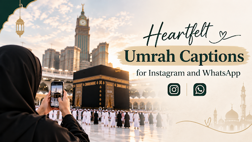 Heartfelt Umrah Captions for Instagram and WhatsApp