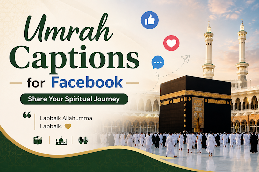 Umrah Captions for Facebook: Best Islamic Captions for Pilgrims