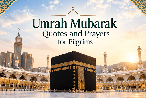 Umrah Mubarak Quotes and Prayers for Pilgrims